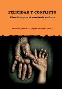 FELICIDAD Y CONFLICTO. FILOSOFIAS PARA EL MUNDO DE MAÑANA FELICIDAD Y CONFLICTO. FILOSOFIAS PARA EL MUNDO DE MAÑANA