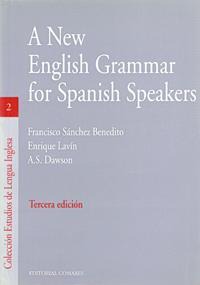 A NEW ENGLISH GRAMMAR FOR SPANISH SPEAKERS A NEW ENGLISH GRAMMAR FOR SPANISH SPEAKERS
