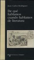 ¿DE QUE HABLAMOS CUANDO HABLAMOS DE LITERATURA? ¿DE QUE HABLAMOS CUANDO HABLAMOS DE LITERATURA?