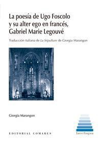 LA POESIA DE UGO FOSCOLO Y SU ALTER EGO EN FRANCES, GABRIEL. LA POESIA DE UGO FOSCOLO Y SU ALTER EGO EN FRANCES, GABRIEL.