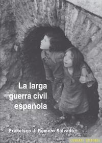 LA LARGA GUERRA CIVIL ESPAÑOLA LA LARGA GUERRA CIVIL ESPAÑOLA