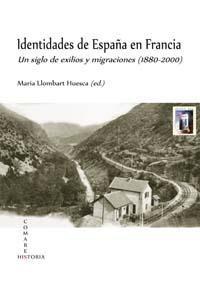 IDENTIDADES DE ESPAÑA EN FRANCIA: UN SIGLO DE EXILIOS Y... IDENTIDADES DE ESPAÑA EN FRANCIA: UN SIGLO DE EXILIOS Y...