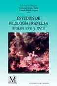 ESTUDIOS DE FILOLOGIA FRANCESA. SIGLOS XVII Y XVIII ESTUDIOS DE FILOLOGIA FRANCESA. SIGLOS XVII Y XVIII