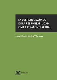 LA CULPA DEL DAÑADO EN LA RESPONSABILIDAD CIVIL EXTRACONTRACTUAL LA CULPA DEL DAÑADO EN LA RESPONSABILIDAD CIVIL EXTRACONTRACTUAL