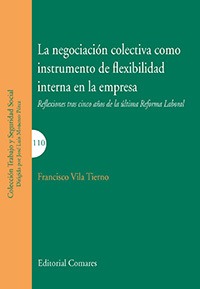 LA NEGOCIACION COLECTIVA COMO INSTRUMENTO DE FLEXIBILIDAD INTERNA EN LA EMPRESA LA NEGOCIACION COLECTIVA COMO INSTRUMENTO DE FLEXIBILIDAD INTERNA EN LA EMPRESA
