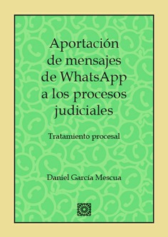 APORTACIÓN DE MENSAJES DE WHATSAPP A LOS PROCESOS JUDICIALES APORTACIÓN DE MENSAJES DE WHATSAPP A LOS PROCESOS JUDICIALES