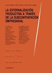 LA EXTERNALIZACIÓN PRODUCTIVA A TRAVÉS DE LA SUBCONTRATACIÓN EMPRESARIAL LA EXTERNALIZACIÓN PRODUCTIVA A TRAVÉS DE LA SUBCONTRATACIÓN EMPRESARIAL