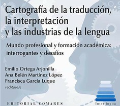 CARTOGRAFÍA DE LA TRADUCCIÓN, LA INTERPRETACIÓN Y LAS INDUSTRIAS DE LA LENGUA CARTOGRAFÍA DE LA TRADUCCIÓN, LA INTERPRETACIÓN Y LAS INDUSTRIAS DE LA LENGUA
