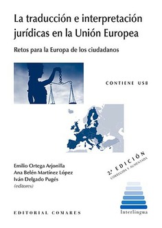 LA TRADUCCIÓN E INTERPRETACIÓN JURÍDICAS EN LA UNIÓN EUROPEA LA TRADUCCIÓN E INTERPRETACIÓN JURÍDICAS EN LA UNIÓN EUROPEA