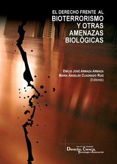 EL DERECHO FRENTE AL BIOTERRORISMO Y OTRAS AMENAZAS BIOLÓGICAS EL DERECHO FRENTE AL BIOTERRORISMO Y OTRAS AMENAZAS BIOLÓGICAS