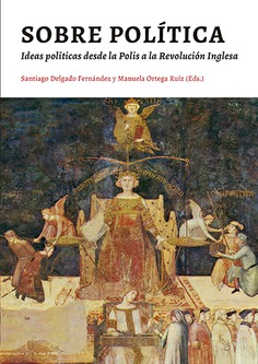SOBRE POLÍTICA. IDEAS POLÍTICAS DESDE LA POLIS A LA REVOLUCIÓN INGLESA SOBRE POLÍTICA. IDEAS POLÍTICAS DESDE LA POLIS A LA REVOLUCIÓN INGLESA