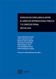 ESPACIOS DE CONFLUENCIA ENTRE EL DERECHO INTERNACIONAL PÚBLICO Y EL DERECHO PENAL