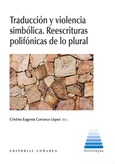 TRADUCCIÓN Y VIOLENCIA SIMBÓLICA. REESCRITURAS POLIFÓNICAS DE LO PLURAL