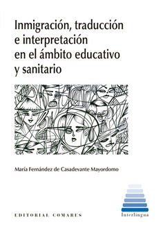 INMIGRACIÓN, TRADUCCIÓN E INTERPRETACIÓN EN EL ÁMBITO EDUCATIVO Y SANITARIO