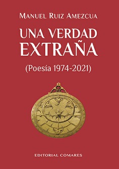 UNA VERDAD EXTRAÑA (POESÍA 1974-2021) (3ª ED.)