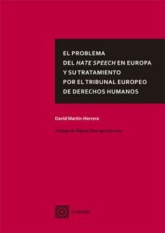 EL PROBLEMA DEL HATE SPEECH EN EUROPA Y SU TRATAMIENTO POR EL TRIBUNAL EUROPEO DE DERECHOS HUMANOS