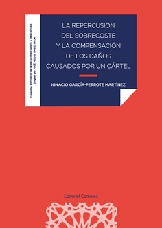 LA REPERCUSIÓN DEL SOBRECOSTE Y LA COMPENSACIÓN DE LOS DAÑOS CAUSADOS POR UN CÁRTEL