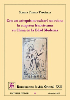 CON UN CATEQUISMO SALVARÉ UN REINO: LA EMPRESA FRANCISCANA EN CHINA EN LA EDAD MODERNA