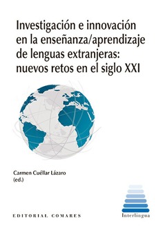 INVESTIGACIÓN E INNOVACIÓN EN LA ENSEÑANZA/APRENDIZAJE DE LENGUAS EXTRANJERAS: NUEVOS RETOS EN EL SIGLO XXI