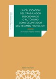 LA CALIFICACIÓN DEL TRABAJADOR SUBORDINADO O AUTÓNOMO COMO DELIMITADOR DEL RÉGIMEN PROTECTOR