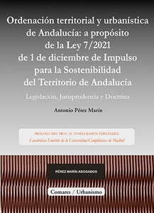ORDENACIÓN TERRITORIAL Y URBANÍSTICA DE ANDALUCÍA: A PROPÓSITO DE LA LEY DE IMPULSO PARA LA SOSTENIBILIDAD DEL TERRITORIO DE ANDALUCÍA
