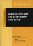 UNIDAD VS. PLURALIDAD LEGAL DE SUCESIÓN INTERNACIONAL
