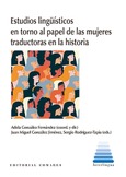 ESTUDIOS LINGÜÍSTICOS EN TORNO AL PAPEL DE LAS MUJERES TRADUCTORAS EN LA HISTORIA