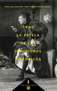 TRAS LA ESTELA DE LOS FEMINISMOS HISTÓRICOS