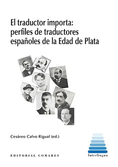 EL TRADUCTOR IMPORTA: PERFILES DE TRADUCTORES ESPAÑOLES DE LA EDAD DE PLATA
