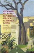 Portada de: CREADORAS DEL EXILIO REPUBLICANO ESPAÑOL EN AMÉRICA LATINA