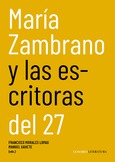 Portada de: MARÍA ZAMBRANO Y LAS ESCRITORAS DEL 27