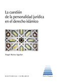 LA CUESTIÓN DE LA PERSONALIDAD JURÍDICA EN EL DERECHO ISLÁMICO