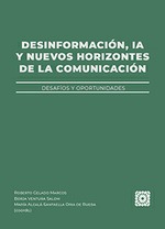 DESINFORMACIÓN, IA Y NUEVOS HORIZONTES DE LA COMUNICACIÓN