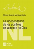 Portada de: LA INDEPENDENCIA DE LOS POSIBLES EN LA MENTE DE DIOS