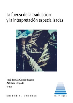 LA FUERZA DE LA TRADUCCIÓN Y LA INTERPRETACIÓN ESPECIALIZADAS