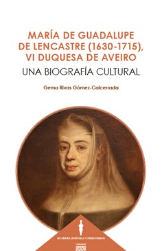 MARÍA DE GUADALUPE DE LENCASTRE (1630-1715). VI DUQUESA DE AVEIRO