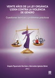 VEINTE AÑOS DE LA LEY ORGÁNICA 1/2004 CONTRA LA VIOLENCIA DE GÉNERO Portada de: VEINTE AÑOS DE LA LEY ORGÁNICA 1/2004 CONTRA LA VIOLENCIA DE GÉNERO