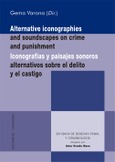 ICONOGRAFÍAS Y PAISAJES SONOROS ALTERNATIVOS SOBRE EL DELITO Y EL CASTIGO Portada de: ICONOGRAFÍAS Y PAISAJES SONOROS ALTERNATIVOS SOBRE EL DELITO Y EL CASTIGO