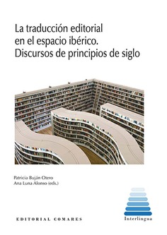LA TRADUCCIÓN EDITORIAL EN EL ESPACIO IBÉRICO. DISCURSOS DE PRINCIPIOS DE SIGLO