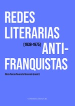 REDES LITERARIAS ANTIFRANQUISTAS (1939-1975)