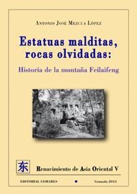 ESTATUAS MALDITAS, ROCAS OLVIDADAS: HISTORIA DE LA MONTAÑA FEILAIFENG