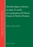 IDENTIDAD RELIGIOSA Y LAS RELACIONES DE TRABAJO. UN ESTUDIO DE LA JURISPRUDENCIA DEL TRIBUNAL EUROPEO DE DERECHOS HUMANOS