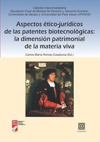 ASPECTOS ÉTICO-JURÍDICOS DE LAS PATENTES BIOTECNOLÓGICAS: LA DIMENSIÓN PATRIMONIAL DE LA MATERIA VIVA