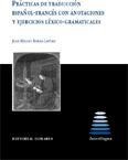 PRÁCTICAS DE TRADUCCIÓN ESPAÑOL-FRANCÉS CON ANOTACIONES Y EJERCICIOS LÉXICO-GRAMATICALES