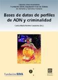 BASES DE DATOS DE PERFILES DE ADN Y CRIMINALIDAD