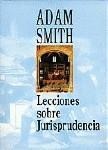 LECCIONES SOBRE JURISPRUDENCIA. ADAM SMITH