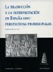 LA TRADUCCIÓN Y LA INTERPRETACIÓN EN ESPAÑA HOY: PERSPECTIVAS PROFESIONALES