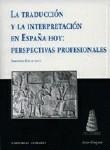 Portada de: LA TRADUCCIÓN Y LA INTERPRETACIÓN EN ESPAÑA HOY: PERSPECTIVAS PROFESIONALES