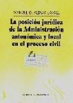 LA POSICIÓN JURÍDICA DE LA ADMINISTRACIÓN AUTONÇOMICA Y LOCAL EN EL PROCESO CIVIL