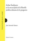 ARTHUR KAUFMANN EN LA ENCRUCIJADA DE LA FILOSOFÍA JURÍDICA ALEMANA DE LA POSGUERRA